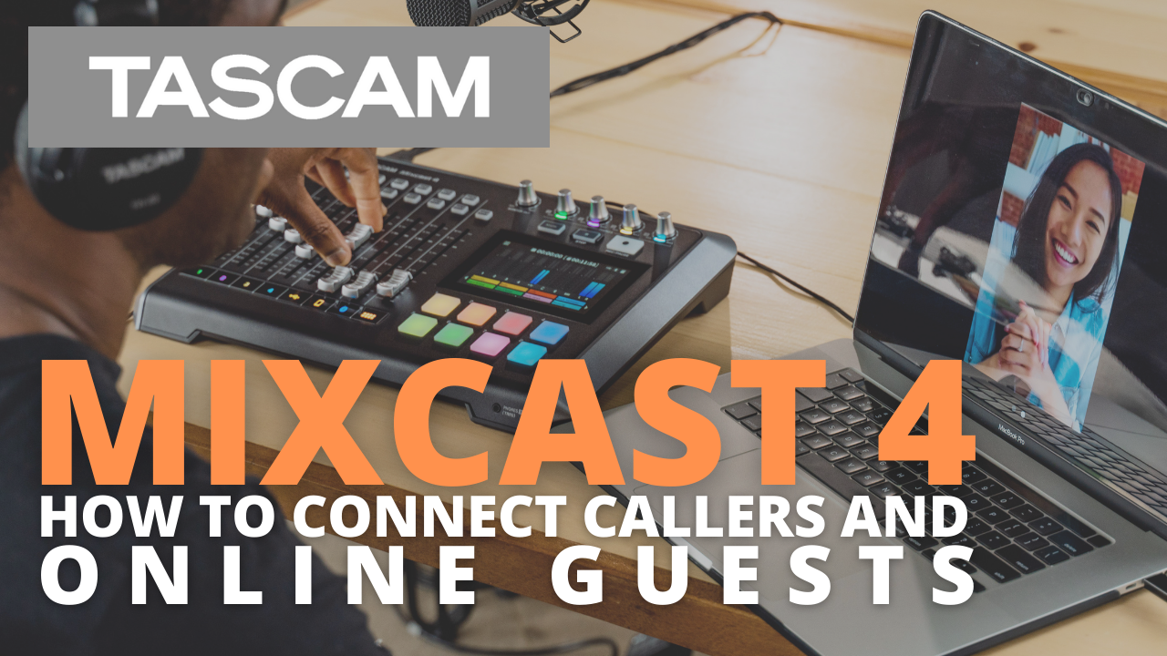 MIXCAST 4 Podcast Studio - How Do I Connect Callers and Online Guests?