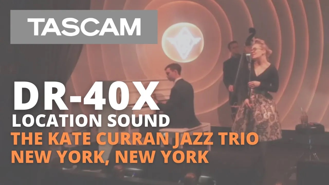 TASCAM DR-40X Location Sound | The Kate Curran Jazz Trio | New York, New York