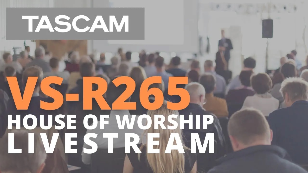 TASCAM VS-R265 House of Worship Livestream