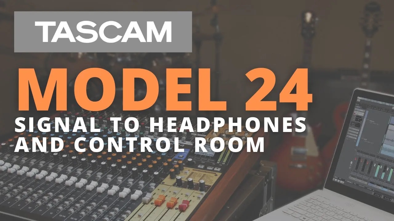 TASCAM Model 24 | Signal to Headphones and Control Room