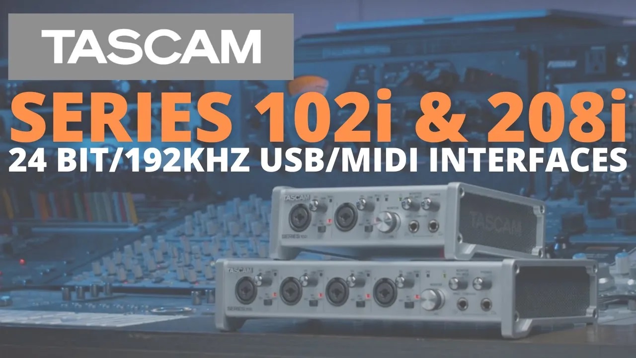 TASCAM SERIES 102i & 208i | 24-bit/192kHz USB Audio/MIDI Interfaces Details