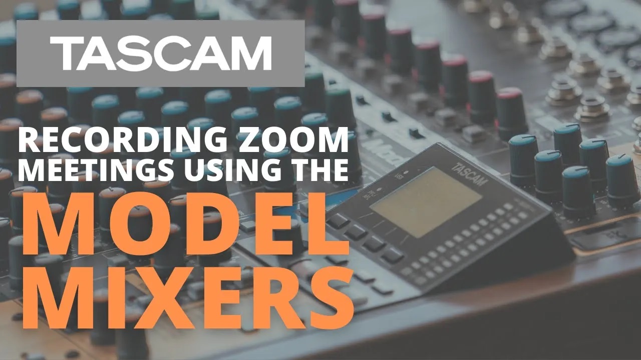 TASCAM Model Series Loopback Audio to Record Your Zoom Meeting